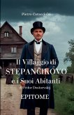 IL VILLAGGIO DI STEPAN¿IKOVO E I SUOI ABITANTI di Fëdor Dostoevskij IL VILLAGGIO DI STEPAN¿IKOVO E I SUOI ABITANTI di Fëdor Dostoevskij