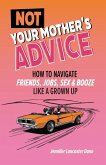 Not Your Mother's Advice Not Your Mother's Advice