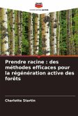 Prendre racine : des méthodes efficaces pour la régénération active des forêts