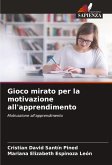 Gioco mirato per la motivazione all'apprendimento Gioco mirato per la motivazione all'apprendimento