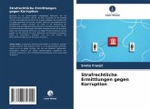 Strafrechtliche Ermittlungen gegen Korruption Strafrechtliche Ermittlungen gegen Korruption