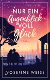 Nur ein Augenblick voll Glück (Liebesroman) Nur ein Augenblick voll Glück (Liebesroman)