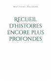 Recueil d'histoires encore plus profondes Recueil d'histoires encore plus profondes