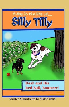 Cover A Day in the Life of... Silly Tilly! Dash and His Red Ball, Bouncer!
