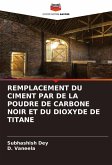 REMPLACEMENT DU CIMENT PAR DE LA POUDRE DE CARBONE NOIR ET DU DIOXYDE DE TITANE