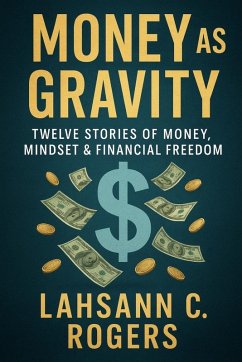 Money As Gravity - Rogers, Lahsann C; Rogers, Pearson