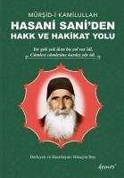 Mürsid-i Kamilullah Hasani Saniden Hakk ve Hakikat Yolu - Kolektif