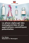 La phase alpha-gel des monoglycérides et ses applications cosmétiques potentielles La phase alpha-gel des monoglycérides et ses applications cosmétiques potentielles