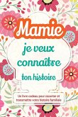 Mamie, je veux connaître ton histoire Mamie, je veux connaître ton histoire