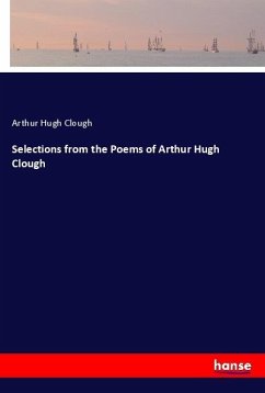 Selections from the Poems of Arthur Hugh Clough Selections from the Poems of Arthur Hugh Clough