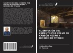 SUSTITUCIÓN DEL CEMENTO POR POLVO DE CARBÓN NEGRO Y DIÓXIDO DE TITANIO