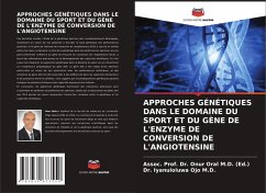 APPROCHES GÉNÉTIQUES DANS LE DOMAINE DU SPORT ET DU GÈNE DE L'ENZYME DE CONVERSION DE L'ANGIOTENSINE - Oral M.D. (Ed.), Assoc. Prof. Dr. Onur;Ojo M.D., Dr. Iyanuloluwa