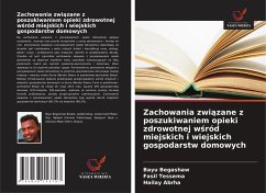 Zachowania zwi¿zane z poszukiwaniem opieki zdrowotnej w¿ród miejskich i wiejskich gospodarstw domowych - Begashaw, Bayu;Tessema, Fasil;Abrha, Hailay