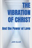 The Vibration of Christ (The Power of Love) The Vibration of Christ (The Power of Love)