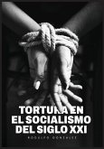 La Tortura en el Socialismo del Siglo XXI La Tortura en el Socialismo del Siglo XXI