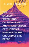 The Sacred WatchDog Called Alekwu And The Defender Of The Idoma Nation On Ground Of Evil Deeds The Sacred WatchDog Called Alekwu And The Defender Of The Idoma Nation On Ground Of Evil Deeds