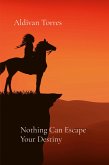 Nothing Can Escape Your Destiny Nothing Can Escape Your Destiny