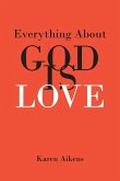 Everything About GOD IS LOVE Everything About GOD IS LOVE
