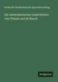 Die niederdeutschen Liederbücher von Uhland und de Bouck