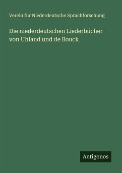 Cover Die niederdeutschen Liederbücher von Uhland und de Bouck