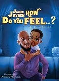 Jayden Jayden How Do You Feel ? Jayden Jayden How Do You Feel ?