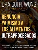 Renuncia Ya Mismo a los Alimentos Ultraprocesados Renuncia Ya Mismo a los Alimentos Ultraprocesados