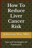 How To Reduce Liver Cancer Risk How To Reduce Liver Cancer Risk