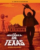 LA MATANZA DE TEXAS EL LIBRO DEL 50 ANIVERSARIO LA MATANZA DE TEXAS EL LIBRO DEL 50 ANIVERSARIO