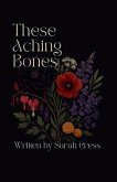 These Aching Bones These Aching Bones