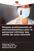 Risques professionnels et environnementaux pour le personnel infirmier des unités de soins intensifs Risques professionnels et environnementaux pour le personnel infirmier des unités de soins intensifs