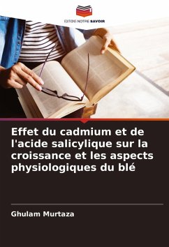 Effet du cadmium et de l'acide salicylique sur la croissance et les aspects physiologiques du blé - Murtaza, Ghulam