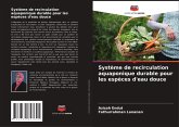 Système de recirculation aquaponique durable pour les espèces d'eau douce Système de recirculation aquaponique durable pour les espèces d'eau douce