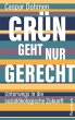 Grün geht nur gerecht - Bild 1