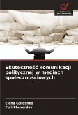 Skuteczno¿¿ komunikacji politycznej w mediach spo¿eczno¿ciowych Skuteczno¿¿ komunikacji politycznej w mediach spo¿eczno¿ciowych