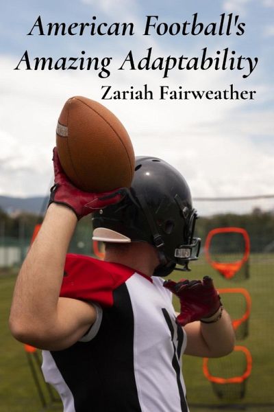 American Football's Amazing Adaptability American Football's Amazing Adaptability