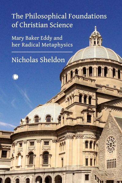 The Philosophical Foundations of Christian Science The Philosophical Foundations of Christian Science