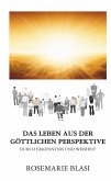 Das Leben aus der göttlichen Perspektive Das Leben aus der göttlichen Perspektive