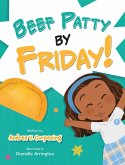 Beef Patty by Friday! Beef Patty by Friday!