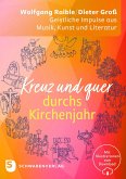 Kreuz und quer durchs Kirchenjahr Kreuz und quer durchs Kirchenjahr