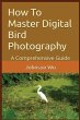How To Master Digital Bird Photography - Bild 1