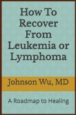 How To Recover From Leukemia Or Lymphoma How To Recover From Leukemia Or Lymphoma
