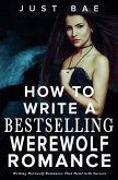 How to Write a Bestselling Werewolf Romance How to Write a Bestselling Werewolf Romance