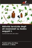Attività larvicida degli oli essenziali su Aedes aegypti L Attività larvicida degli oli essenziali su Aedes aegypti L