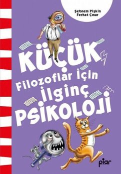 Kücük Filozoflar Icin Ilginc Psikoloji - Piskin, Sebnem