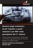 Destino degli antibiotici locali rispetto a quelli sistemici con PRF nella guarigione del 3° molare Destino degli antibiotici locali rispetto a quelli sistemici con PRF nella guarigione del 3° molare