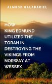 How King Edmund Utilized The Torah In Destroying The Vikings From Norway At Wessex How King Edmund Utilized The Torah In Destroying The Vikings From Norway At Wessex