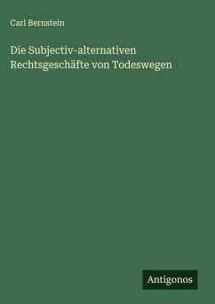 Cover Die Subjectiv-alternativen Rechtsgeschäfte von Todeswegen