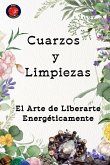 Cuarzos y Limpiezas El Arte de Liberarte Energéticamente