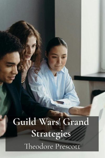 Guild Wars' Grand Strategies Guild Wars' Grand Strategies