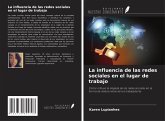 La influencia de las redes sociales en el lugar de trabajo La influencia de las redes sociales en el lugar de trabajo